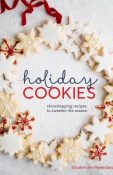 Holiday cookies : showstopping recipes to sweeten the season