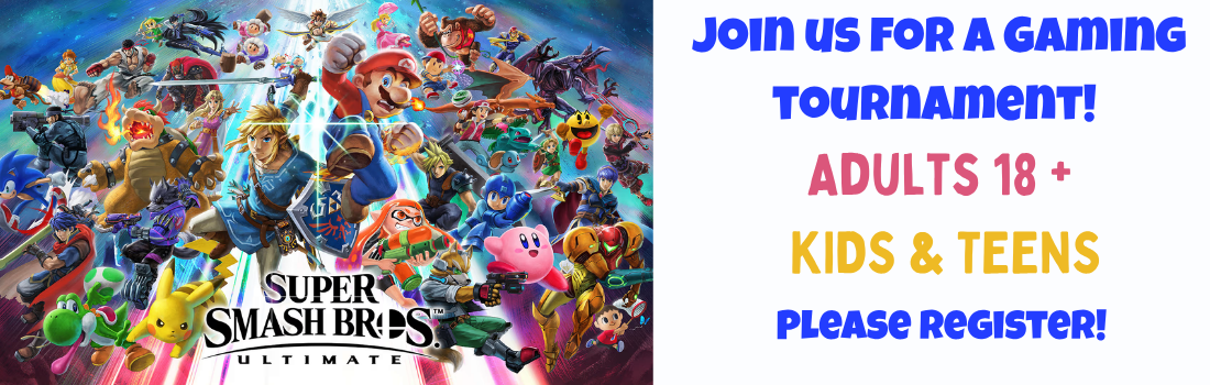 Super Smash Bros Gaming tournament for adults kids and teens. Please register.